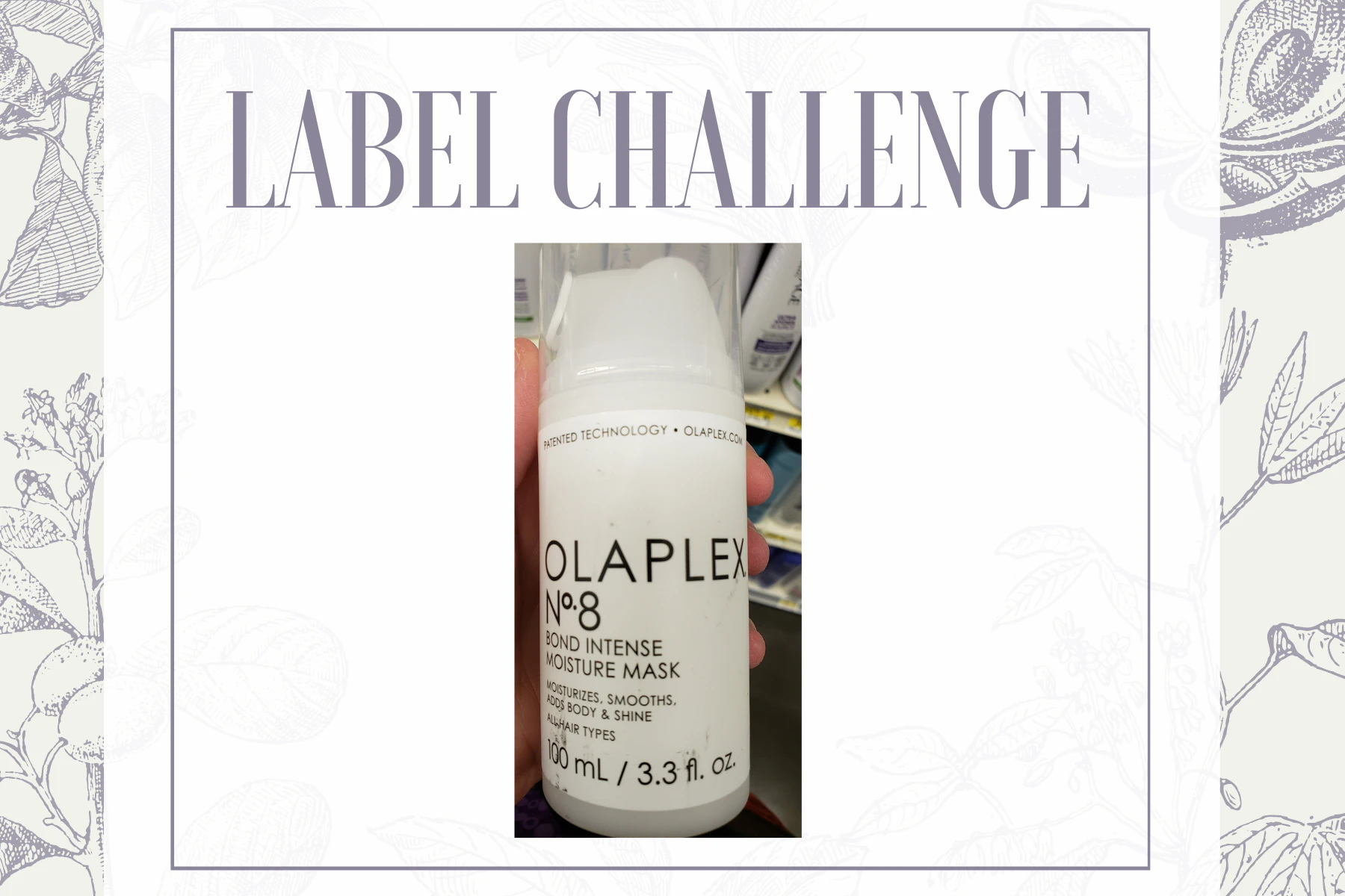 Label Challenge Answer: Olaplex No. 8 Bond Intense Moisture Mask - Vimarsana News